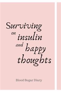 Surviving on Insulin and Happy Thoughts