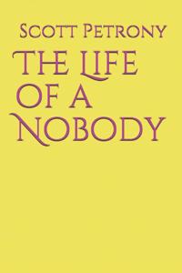 Life of a Nobody