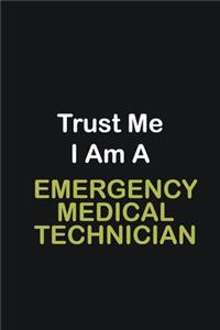 Trust Me I Am A Emergency Medical Technician