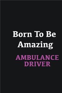 Born to me Amazing Ambulance Driver