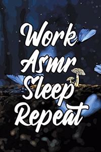 Work Asmr Sleep Repeat: Asmr Journal for Writting Down Roleplay Scripts, Thoughts and Notes (Gift Asmrtist Notebook)