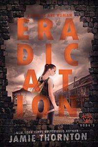 Eradication: Zombies Are Human, Book Three