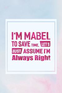 I'm Mabel to Save Time, Let's Just Assume I'm Always Right