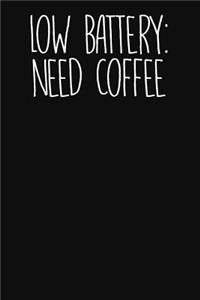 Low Battery - Need Coffee