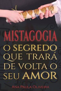 Mistagogia, O Segredo que Trará de Volta o Seu Amor