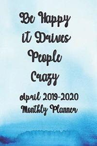 April 2019-2020 Be Happy It Drives People Crazy Monthly Planner