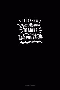 It Takes a Hot Momma to Make Warm Milk