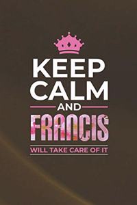 Keep Calm and Francis Will Take Care of It