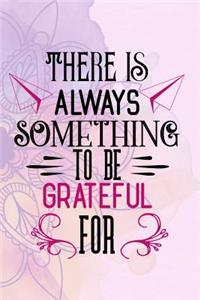 There Is Always Something To Be Grateful For