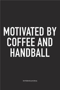 Motivated By Coffee And Handball