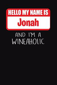 Hello My Name is Jonah And I'm A Wineaholic