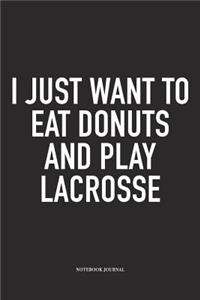 I Just Want To Eat Donuts And Play Lacrosse