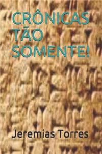 Crônicas Tão Somente!