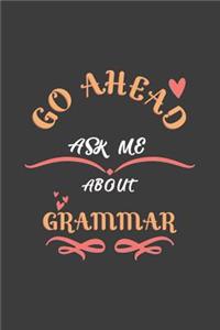 Go Ahead Ask Me About Grammar