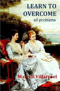 LEARN TO OVERCOME All problems