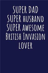 Super Dad Super Husband Super Awesome British Invasion Lover