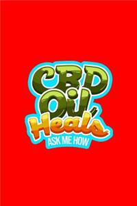 CBD Oil Heals Ask Me How