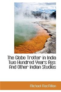 The Globe Trotter in India Two Hundred Years Ago