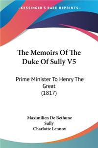 Memoirs Of The Duke Of Sully V5
