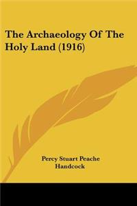 Archaeology Of The Holy Land (1916)