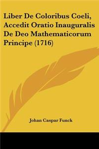 Liber De Coloribus Coeli, Accedit Oratio Inauguralis De Deo Mathematicorum Principe (1716)