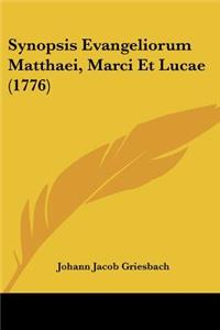 Synopsis Evangeliorum Matthaei, Marci Et Lucae (1776)