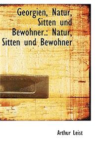 Georgien, Natur, Sitten Und Bewohner: Natur, Sitten Und Bewohner