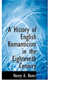 A History of English Romanticism in the Eighteenth Century