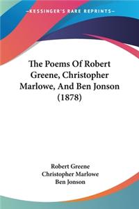 Poems Of Robert Greene, Christopher Marlowe, And Ben Jonson (1878)