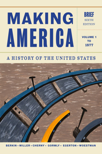 Making America, Volume 1: A History of the United States: To 1877