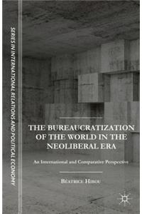 Bureaucratization of the World in the Neoliberal Era