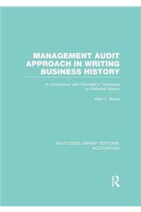 Management Audit Approach in Writing Business History (Rle Accounting)