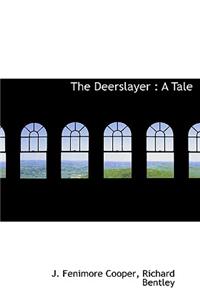 The Deerslayer: A Tale