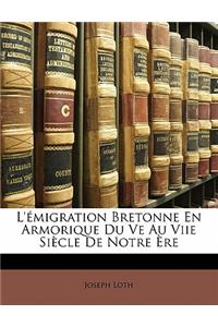 L' Migration Bretonne En Armorique Du Ve Au Viie Si Cle de Notre Re