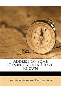 Address on Some Cambridge Men I Have Known