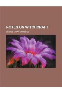 Notes on Witchcraft