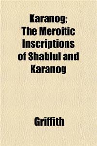 Karanog; The Meroitic Inscriptions of Shablul and Karanog