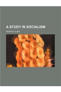 A Study in Socialism