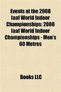 Events at the 2008 Iaaf World Indoor Championships