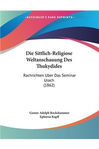 Die Sittlich-Religiose Weltanschauung Des Thukydides