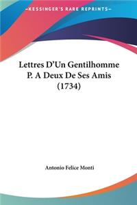 Lettres D'Un Gentilhomme P. a Deux de Ses Amis (1734)