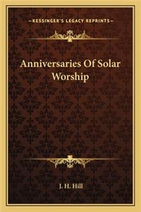 Anniversaries Of Solar Worship