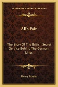 All's Fair: The Story of the British Secret Service Behind the German Lines