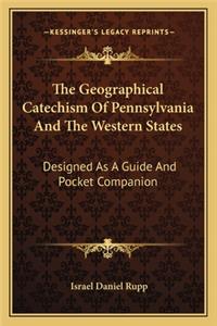 The Geographical Catechism Of Pennsylvania And The Western States