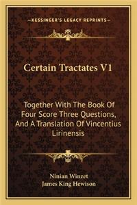 Certain Tractates V1