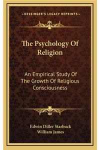 The Psychology of Religion: An Empirical Study of the Growth of Religious Consciousness