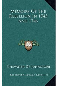 Memoirs Of The Rebellion In 1745 And 1746
