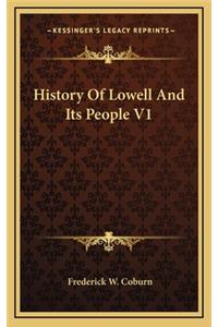 History Of Lowell And Its People V1