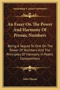 Essay on the Power and Harmony of Prosaic Numbers