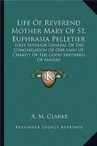 Life of Reverend Mother Mary of St. Euphrasia Pelletier